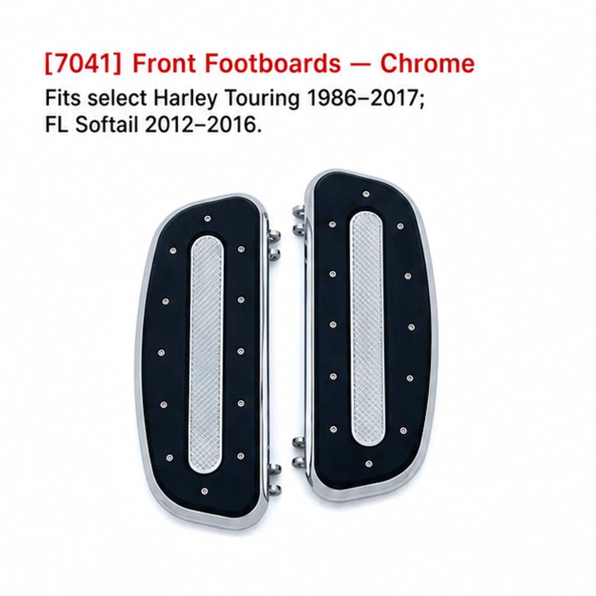 7041 chrome front footboards for compatible Harley Touring and Softail models